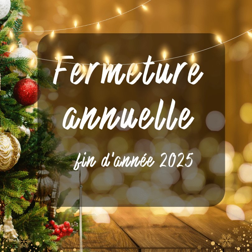 Fermeture annuelle fin 2025